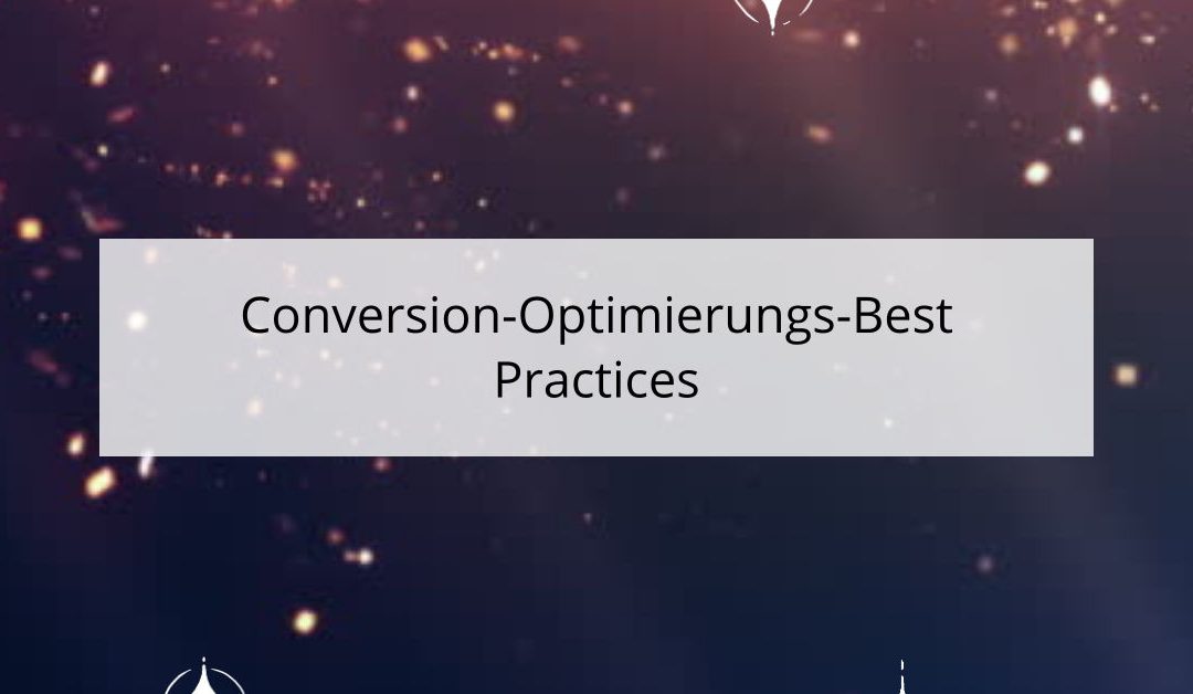Conversion-Optimierungs-Best Practices – Was funktioniert wirklich?