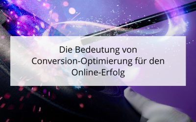 Die Bedeutung von Conversion-Optimierung für den Online-Erfolg