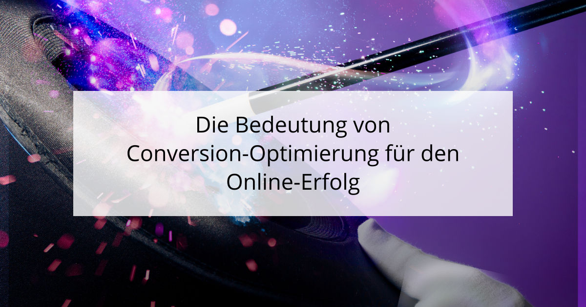 Die Bedeutung von Conversion-Optimierung für den Online-Erfolg