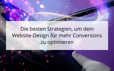 Die besten Strategien, um dein Website-Design für mehr Conversions zu optimieren