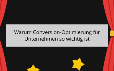 Warum Conversion-Optimierung für Unternehmen so wichtig ist